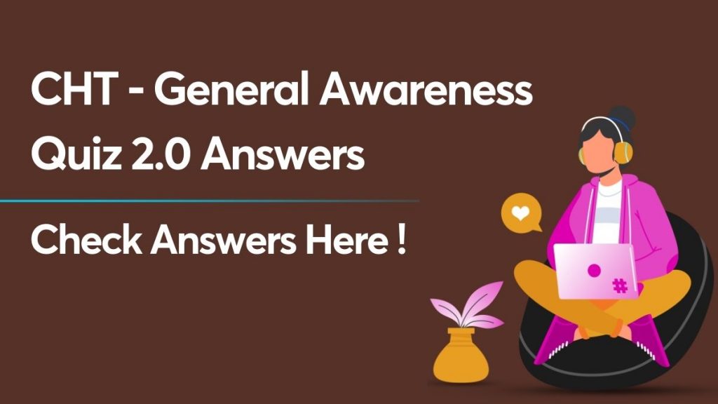 cht-general-awareness-quiz-2.0-answers
