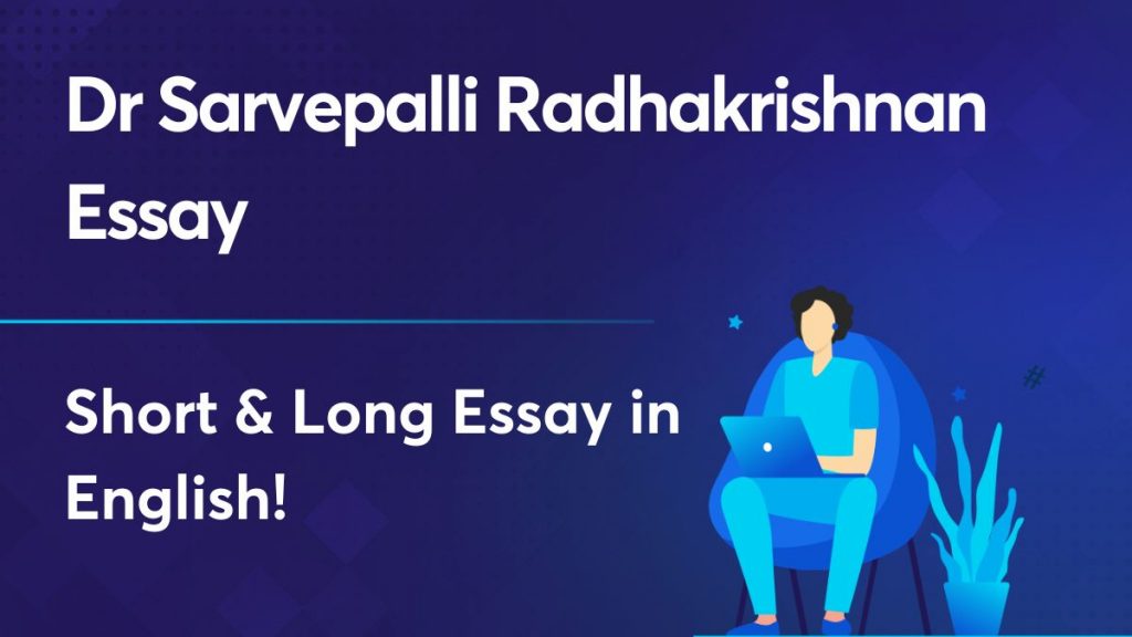 Dr Sarvepalli Radhakrishnan essay