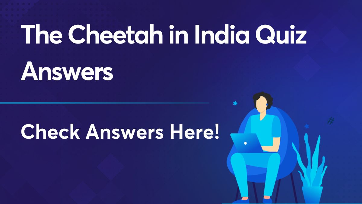 The Cheetah in India Quiz Answers