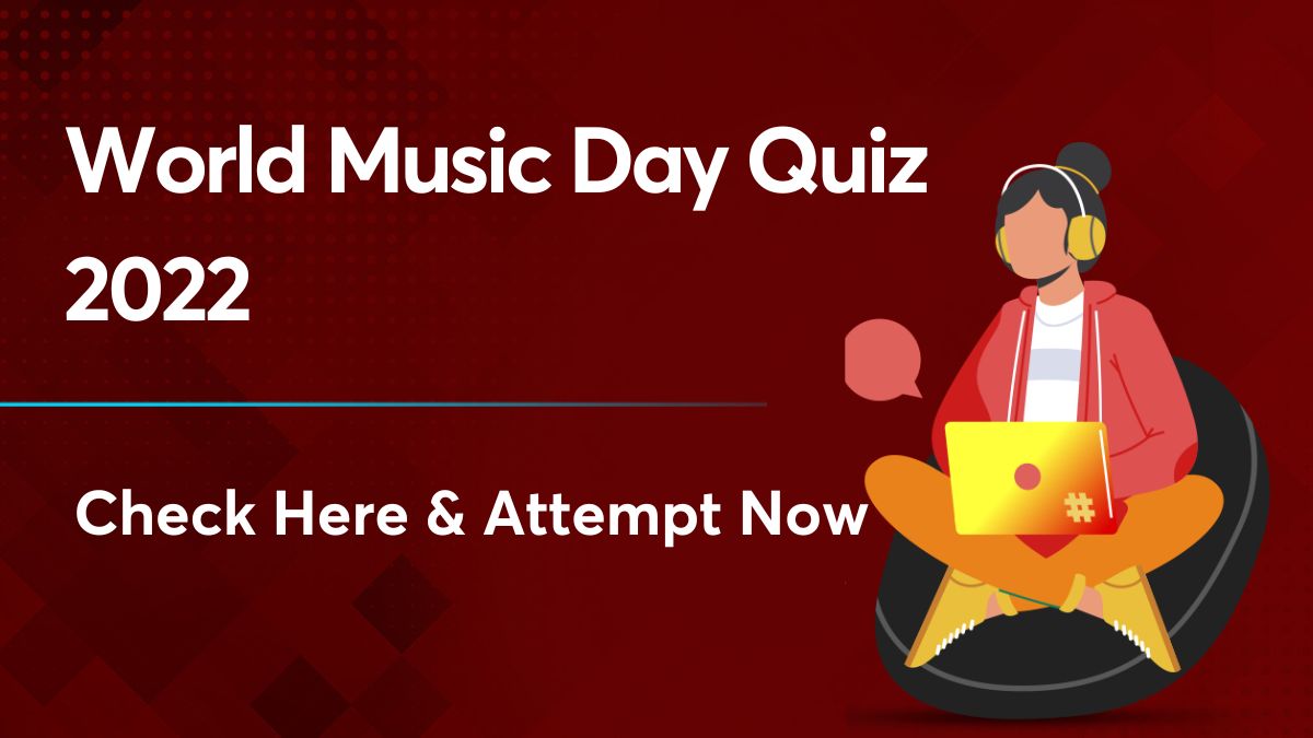 World Music Day Quiz 2022 Celebrate The Day By Taking The Quiz 