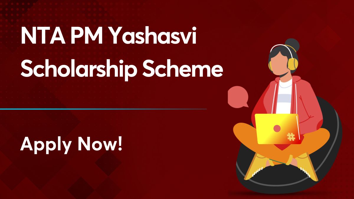 NTA PM Yashasvi Scholarship Scheme for 2022-2023: Apply Now!