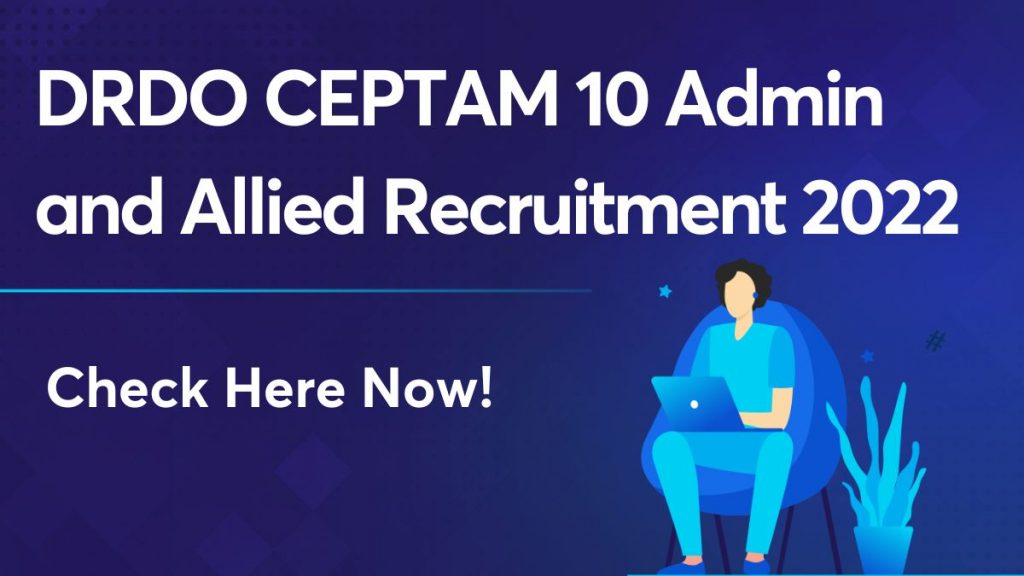 DRDO CEPTAM 10 Admin and Allied Recruitment 2022