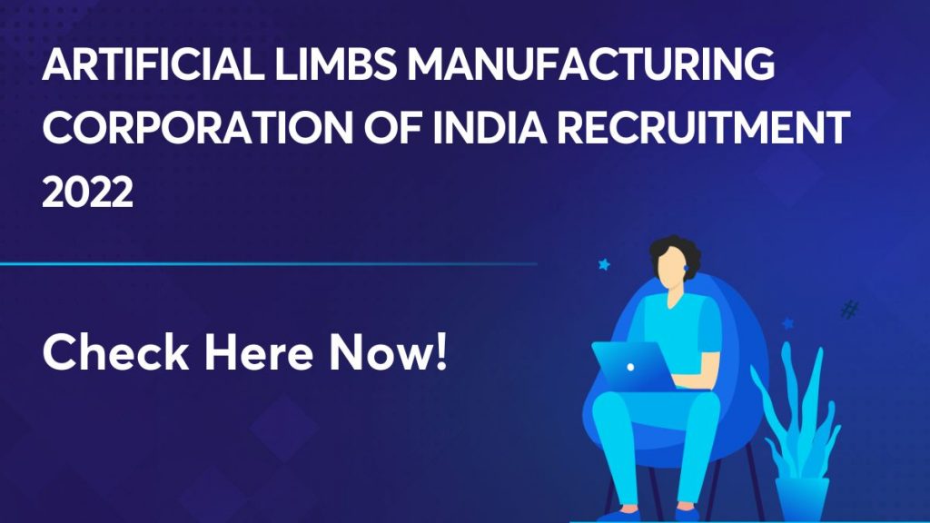 Artificial Limbs Manufacturing Corporation of India Recruitment 2022