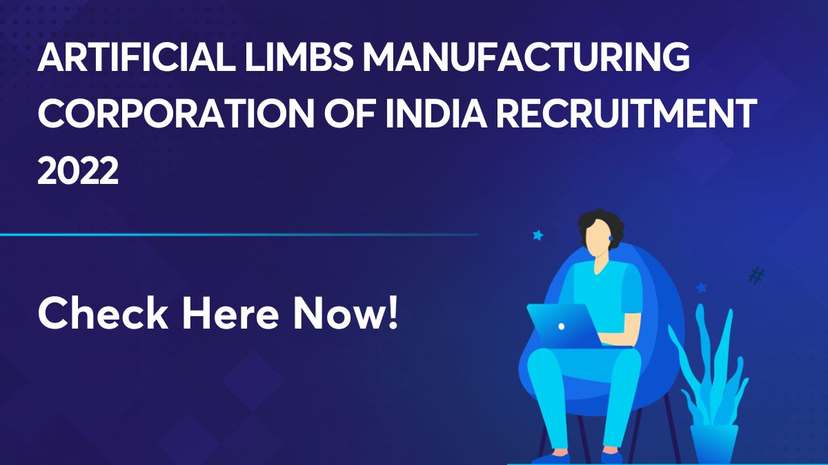 Artificial Limbs Manufacturing Corporation of India Recruitment 2022
