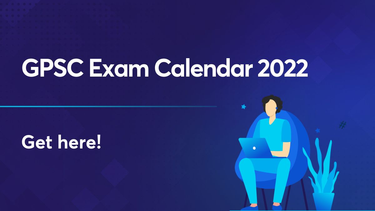 GPSC Exam Calendar 2022 Checkout the important Dates here!