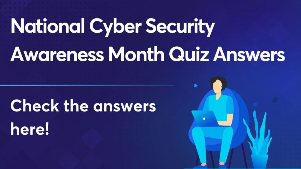 National Cyber Security Awareness Month Quiz Answers
