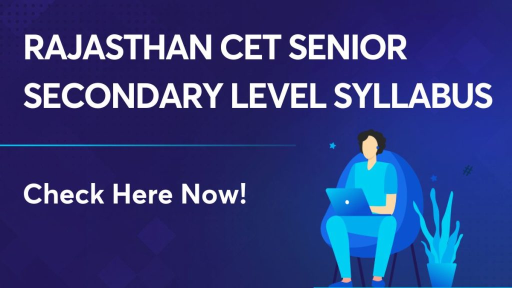 Rajasthan CET Senior Secondary Level Syllabus