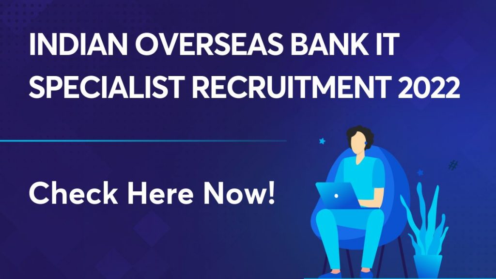 Indian Overseas Bank IT Specialist Recruitment 2022