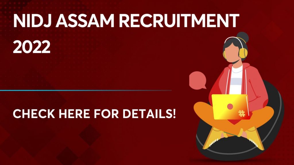 NIDJ Assam Recruitment 2022 Official Notification Released!