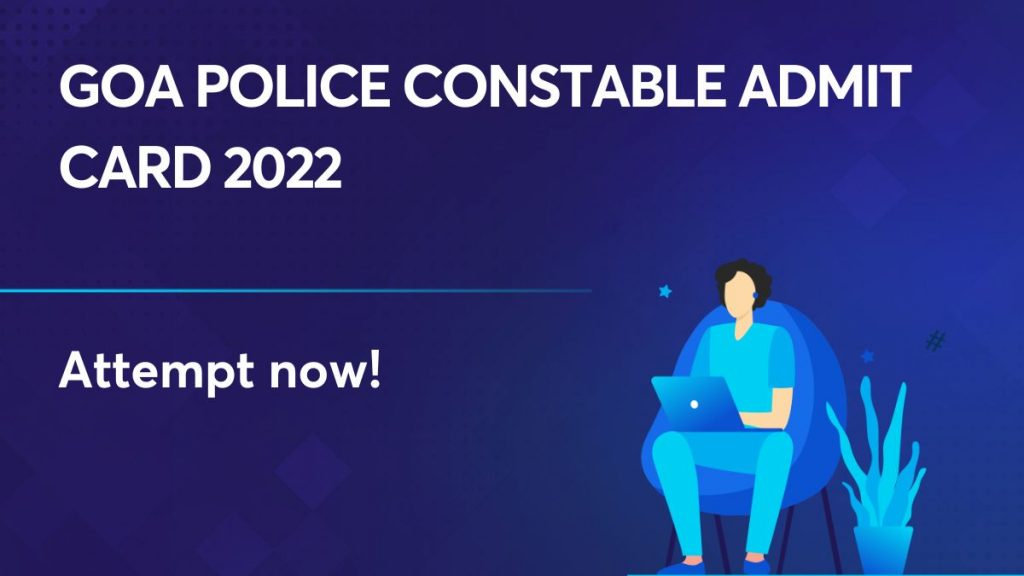Goa Police Constable Admit Card 2022