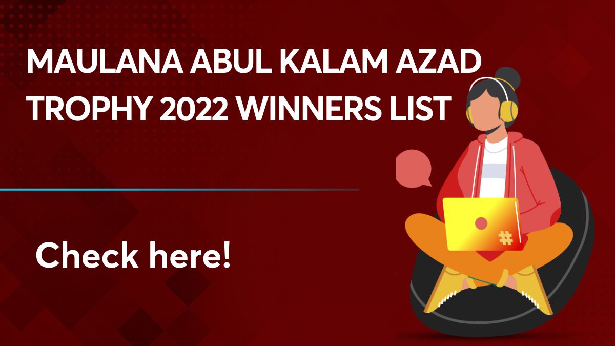 Maulana Abul Kalam Azad Trophy 2022 Winners List