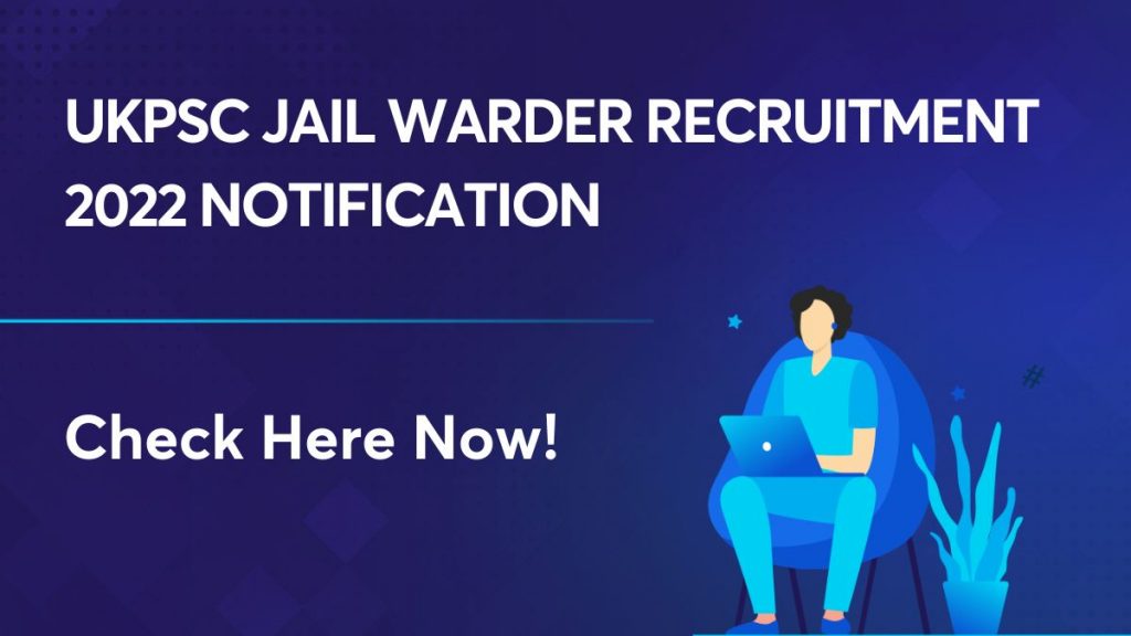 UKPSC Jail Warder Recruitment Notification 2022