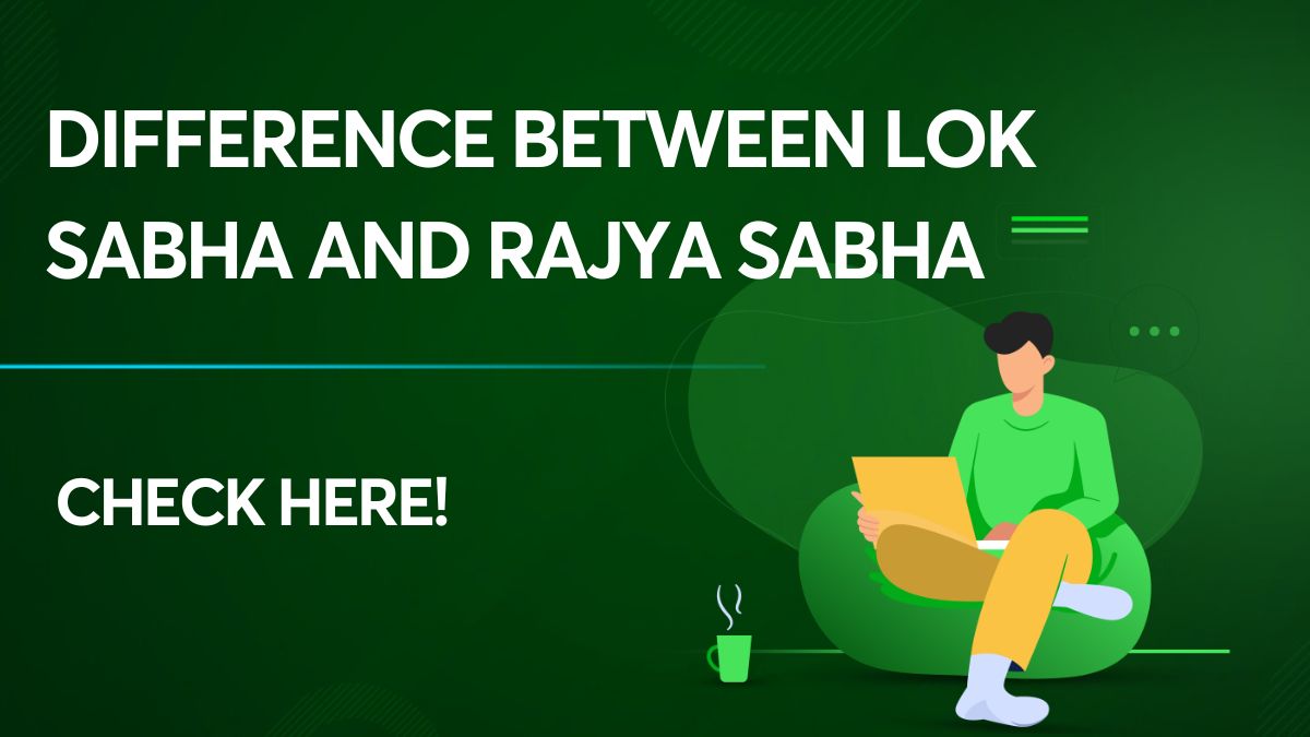 Difference Between Lok Sabha And Rajya Sabha