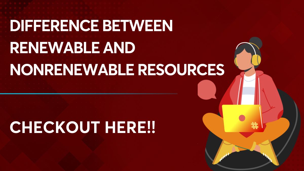 Difference between Renewable and Nonrenewable Resources