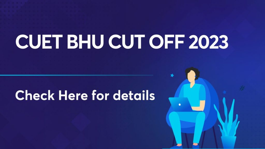 CUET BHU Cut Off 2023