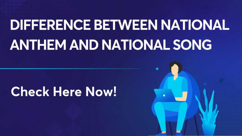 Difference Between National Anthem And National Song