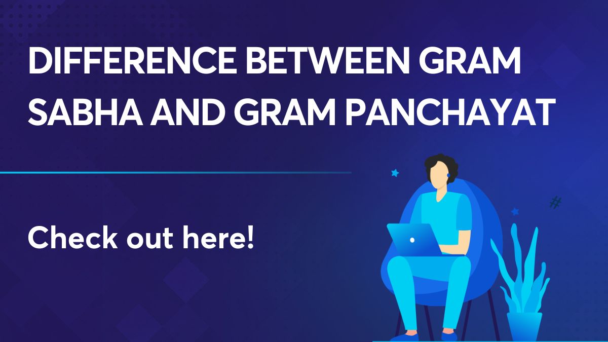 Difference Between Gram Sabha and Gram Panchayat