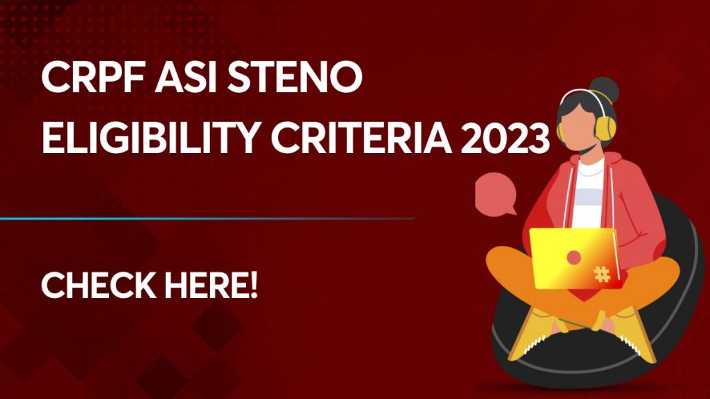 CRPF ASI Steno Eligibility Criteria 2023