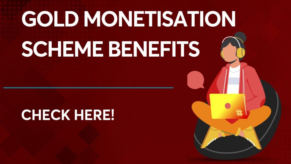 Gold Monetisation Scheme Benefits