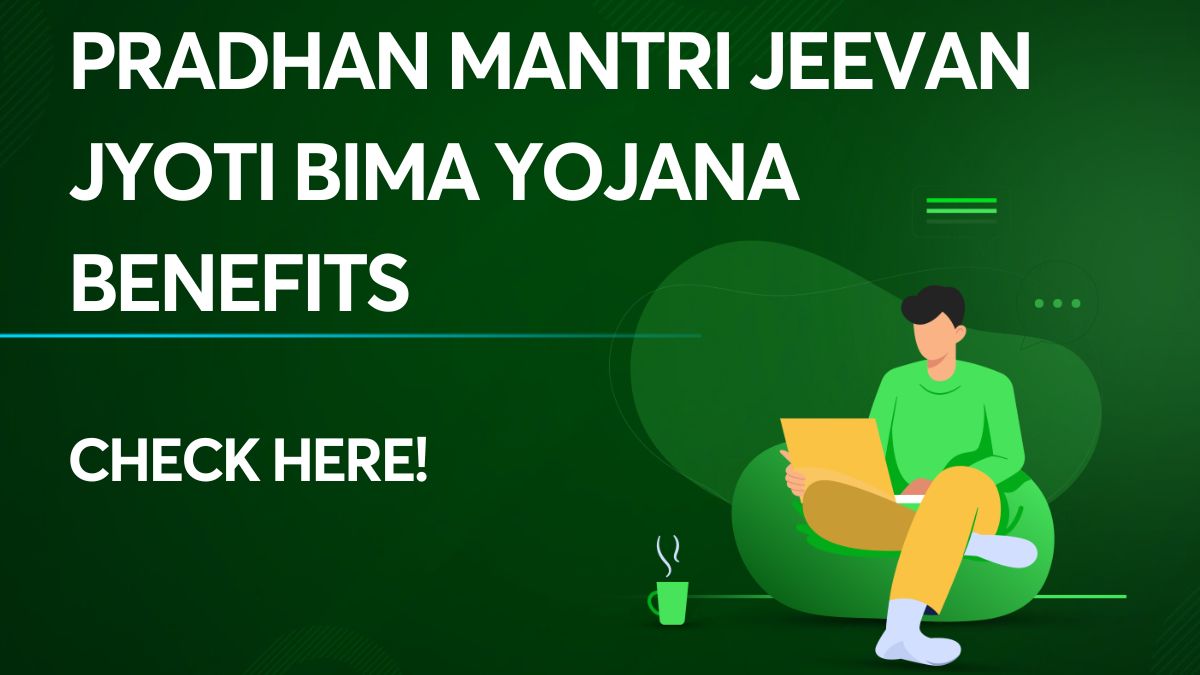 Pradhan Mantri Jeevan Jyoti Bima Yojana Benefits