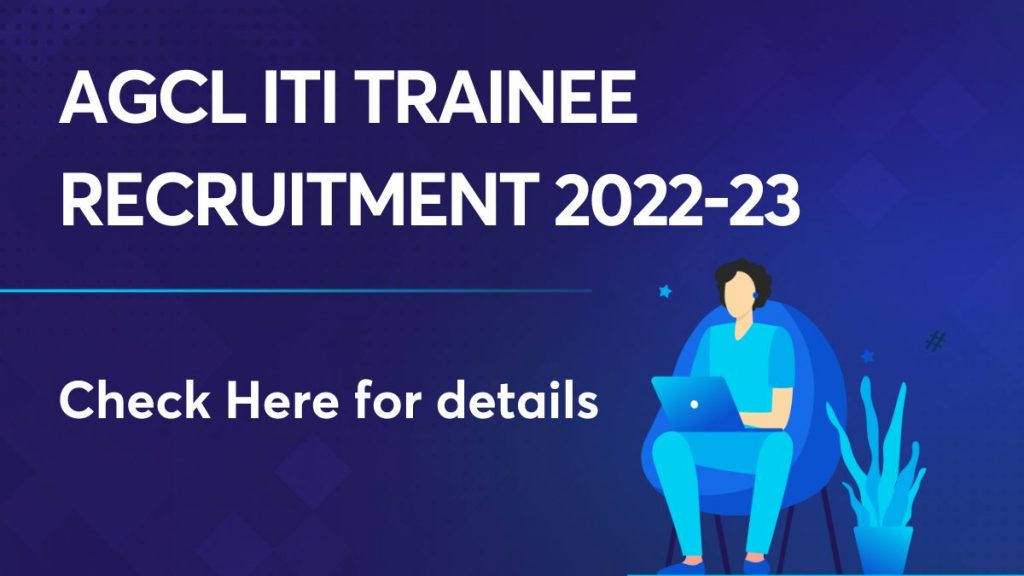AGCL ITI Trainee Recruitment 2022-23