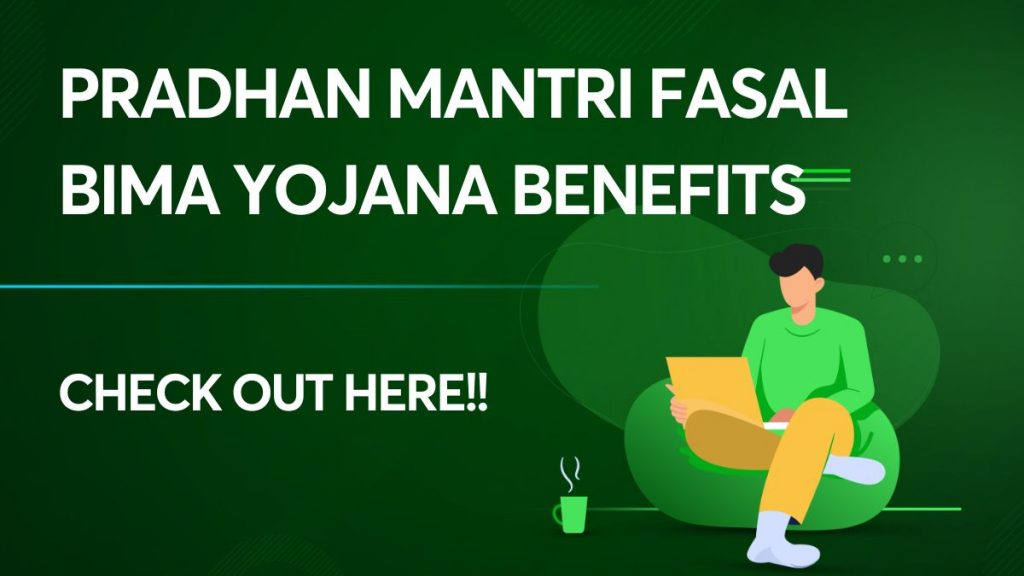Pradhan Mantri Fasal Bima Yojana benefits
