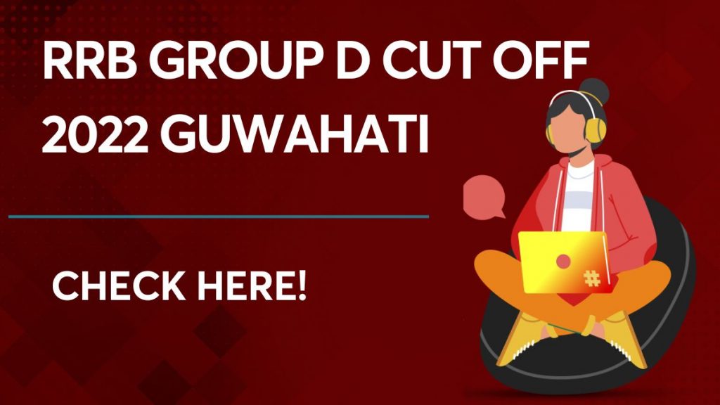 RRB Group D Cut Off 2022 Guwahati