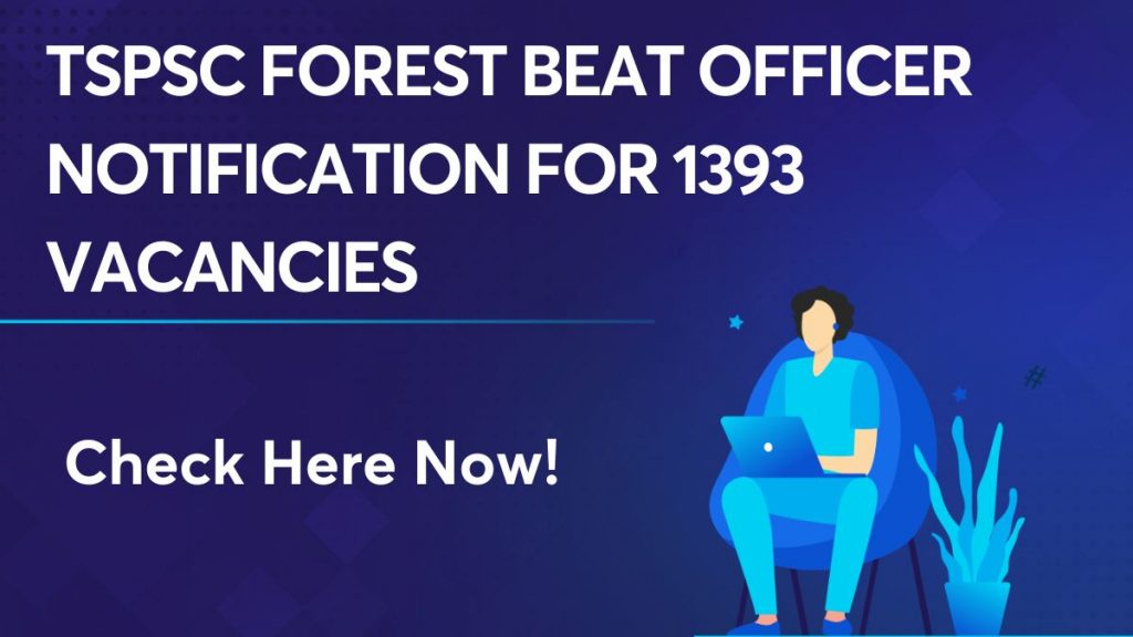 TSPSC Forest Beat Officer Notification for 1393 Vacancies