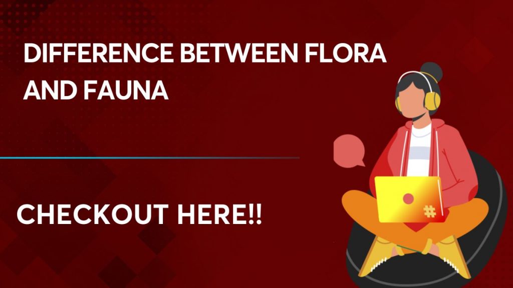 Difference Between Flora And Fauna