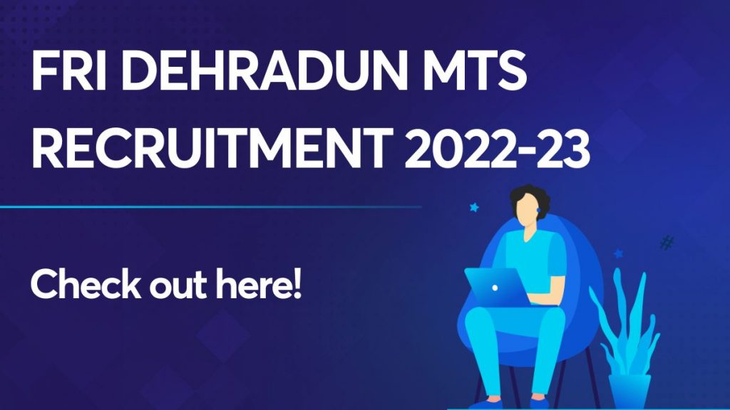 FRI Dehradun MTS Recruitment 2022-23