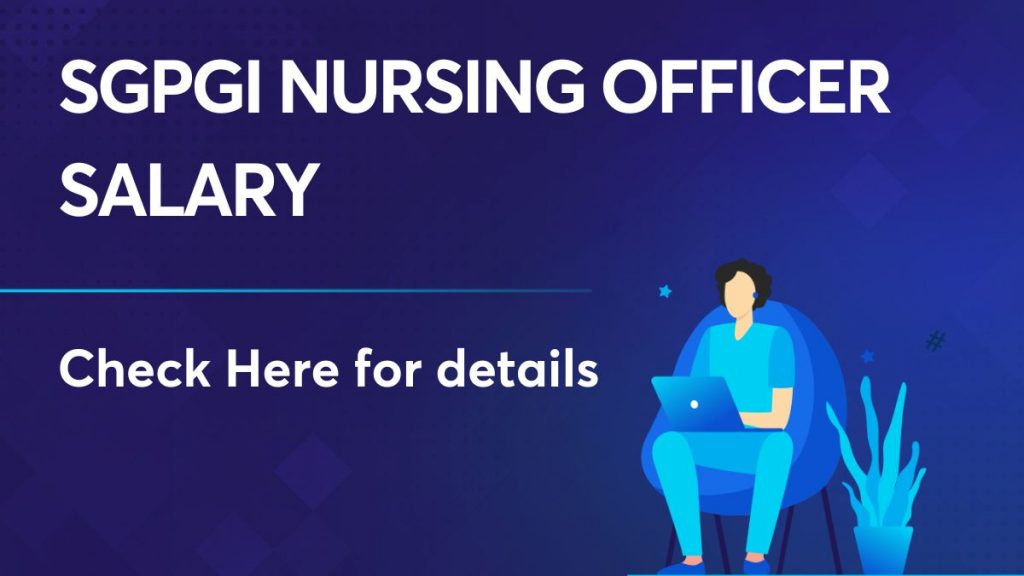 SGPGI Nursing Officer Salary