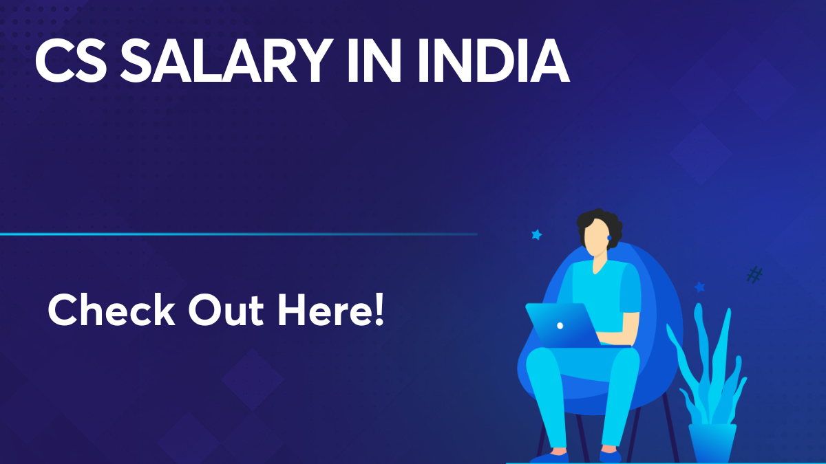 CS Salary in India Per Month for Freshers and Experienced