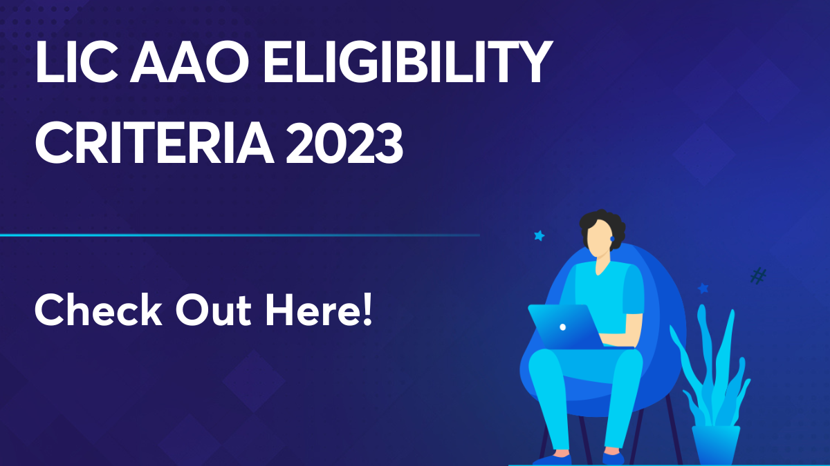 LIC AAO Eligibility Criteria 2023