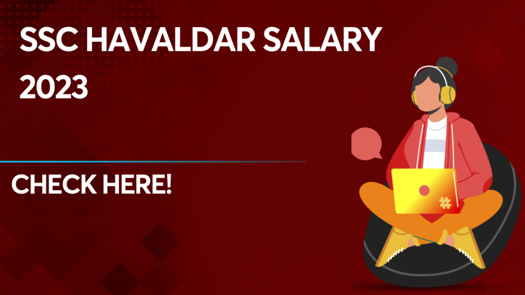 SSC Havaldar Salary 2023
