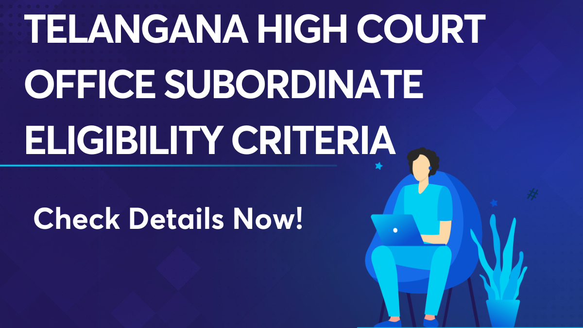 Telangana High Court Office Subordinate Eligibility Criteria