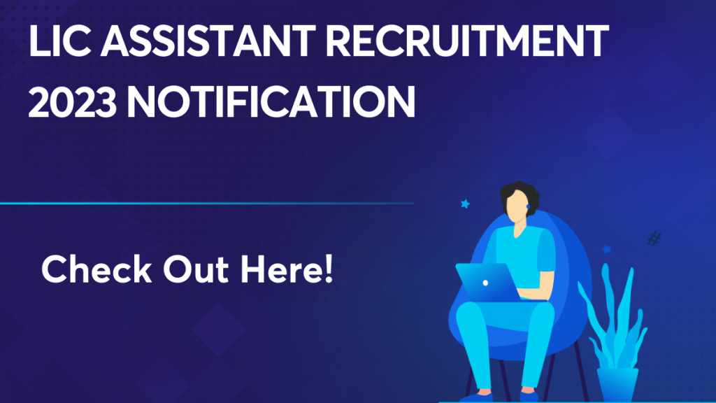 LIC Assistant Recruitment 2023 Notification