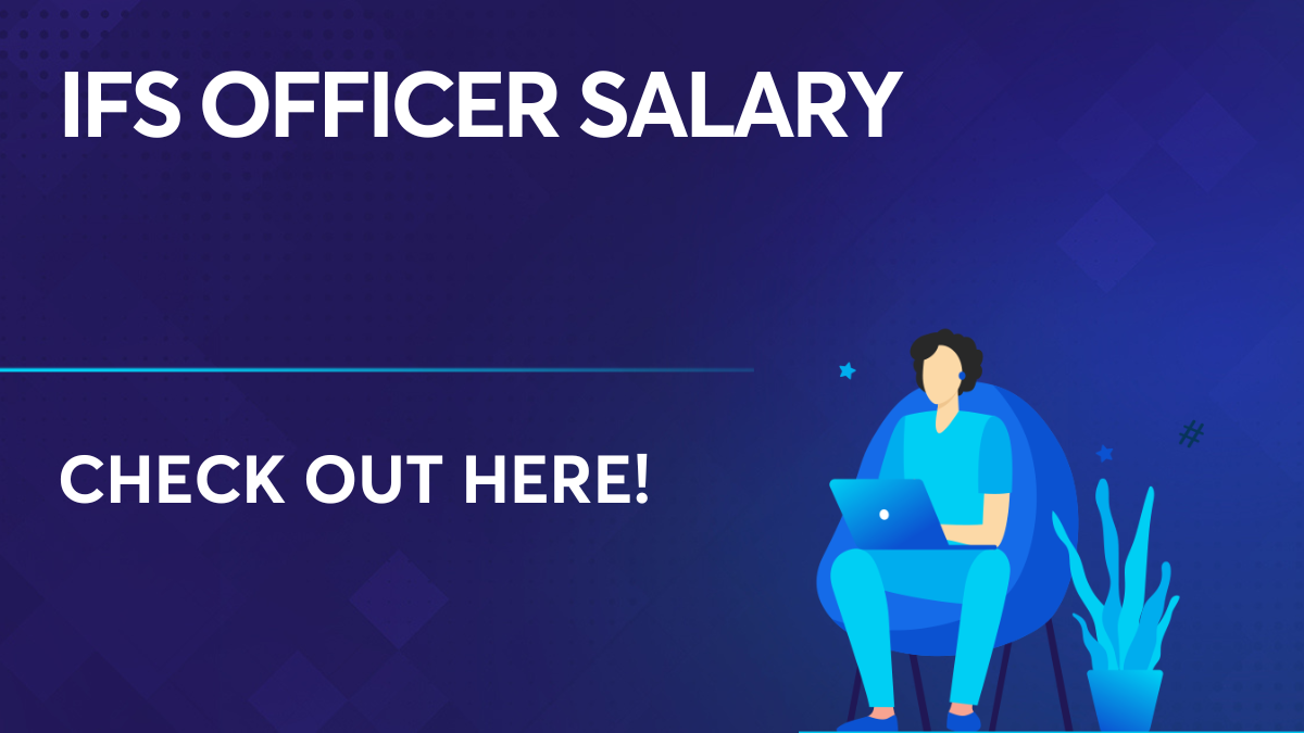 Ifs Officer Salary Salary Structure Allowances And Job Profile