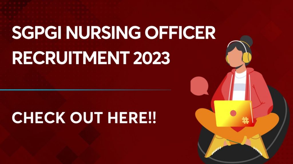 SGPGI Nursing Officer Recruitment 2023