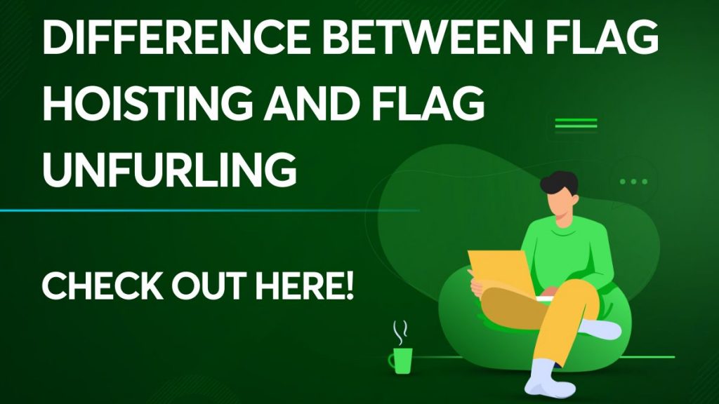 Difference Between Flag Hoisting and Flag Unfurling