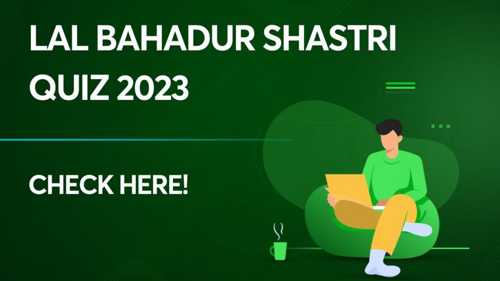 Lal Bahadur Shastri Quiz 2023