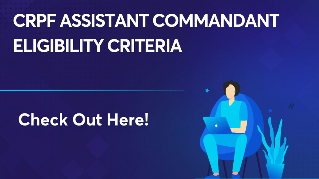 CRPF Assistant Commandant Eligibility Criteria