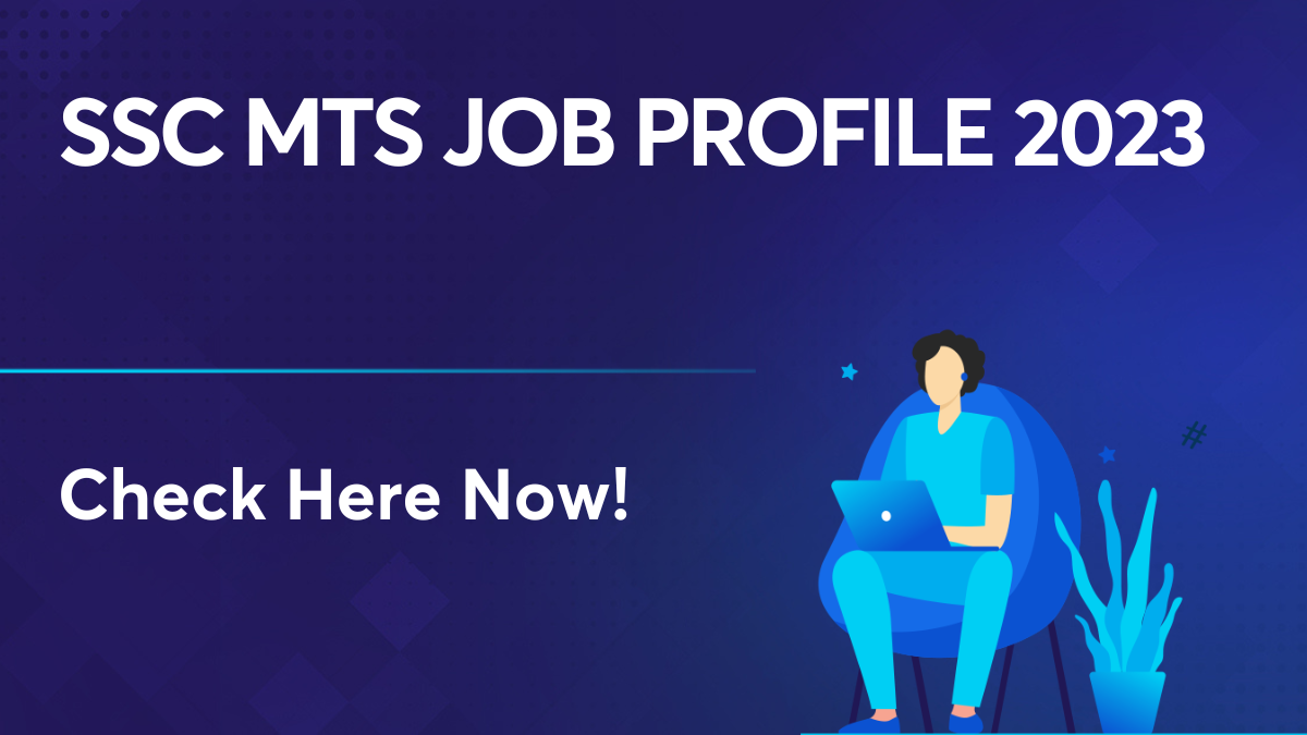 The SSC MTS Job Profile 2023 Check Detailed Job Description