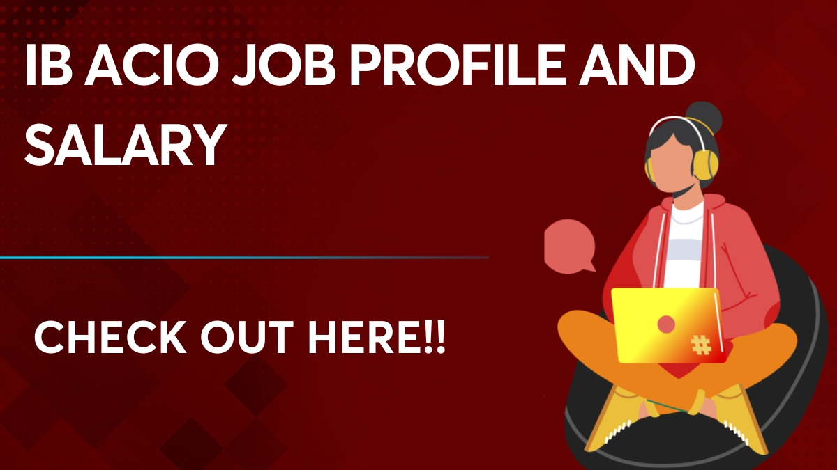 IB ACIO Job Profile And Salary