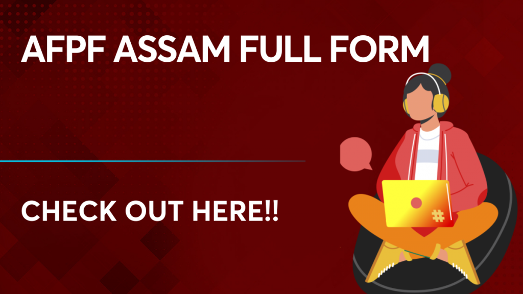 AFPF Assam Full Form