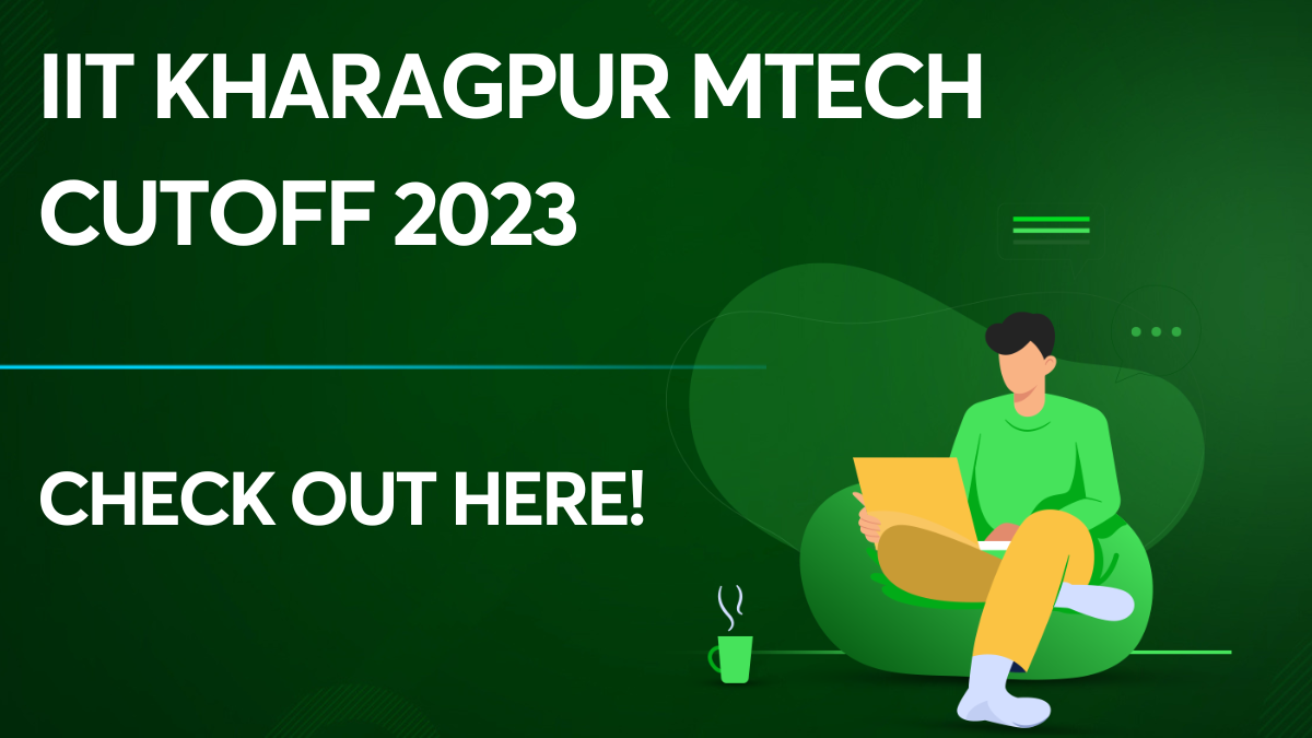 IIT Kharagpur MTech Cutoff 2023
