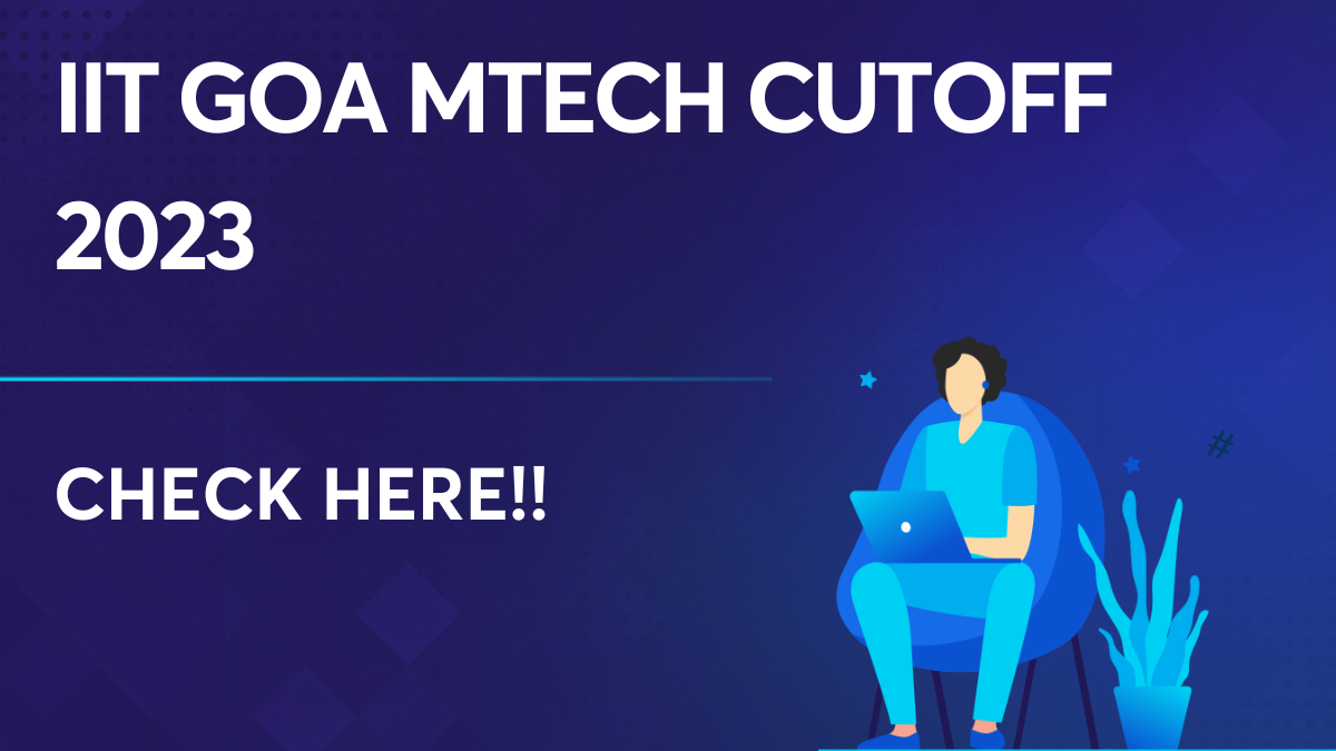 IIT Goa MTech Cutoff 2023