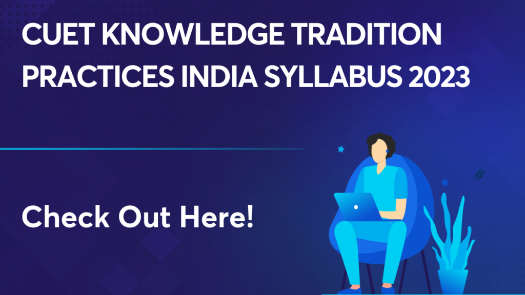 CUET Knowledge Tradition Practices India Syllabus 2023