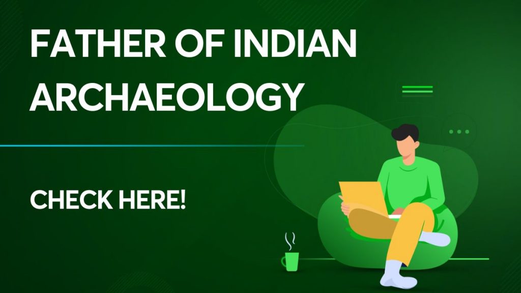 Father of Indian Archaeology