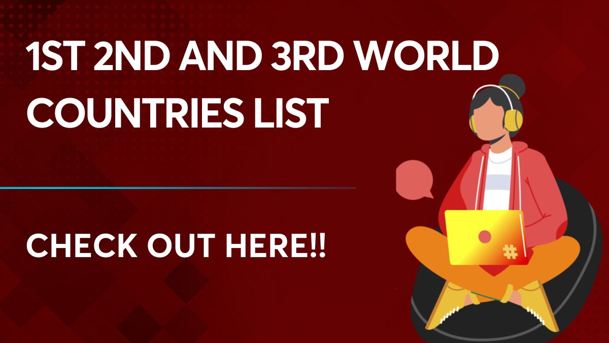 1st 2nd and 3rd World Countries List - Check the details here!