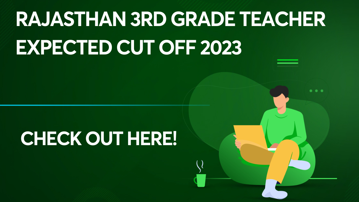 Rajasthan 3rd Grade Teacher Expected Cut off 2023